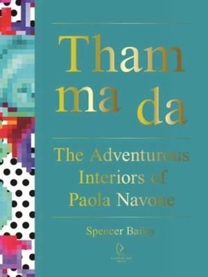 Tham Ma Da: The Adventurous Interiors of Paola Navone - Spencer Bailey