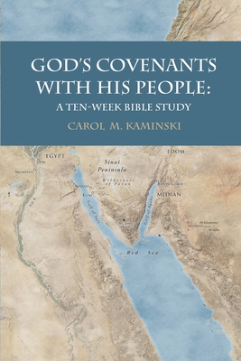 God's Covenants With His People: A Ten-Week Bible Study - Carol M. Kaminski
