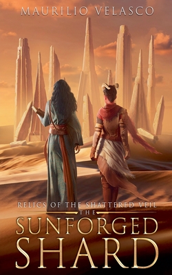 Relics of the Shattered Veil: The Sunforged Shard - Maurilio Velasco