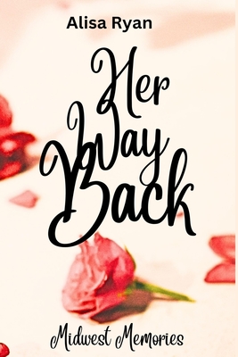 Her Way Back: Midwest Memories: Book 1 - Alisa Ryan