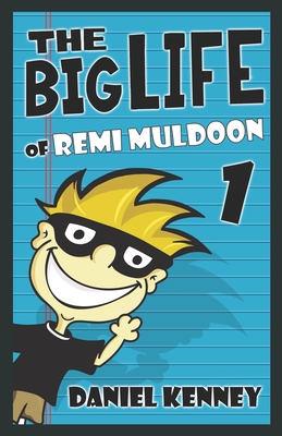 The Big Life of Remi Muldoon - Daniel Kenney