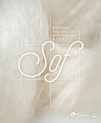 Weaving the History: Mystery of a City, Sof - Filiz Yenisehirlioglu