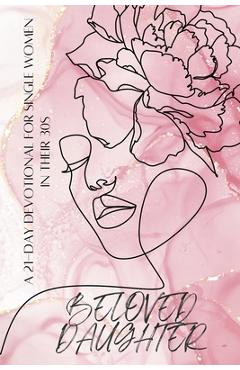 Coperta cărții 'Beloved Daughter: A 21-Day Devotional for Single Women in Their 30s - Nicole Munsami'