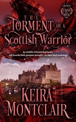 The Torment of a Scottish Warrior - Keira Montclair