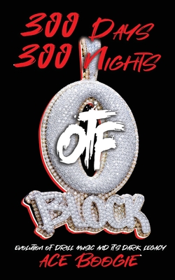 300 Days 300 Nights: Evolution of Drill Music And It's Dark Legacy - Ace Boogie