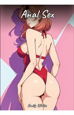 Poza produsului Anal Sex: Sexy Erotic Stories for Adults Illustrated with Hentai Images - Naked Illustrations - Emily White