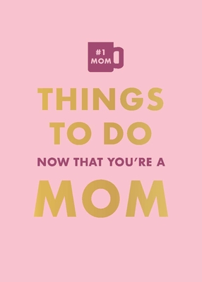 Things to Do Now That You're a Mom - Elfrea Lockley