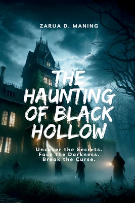 The Haunting of Black Hollow - Zarua D. Maning
