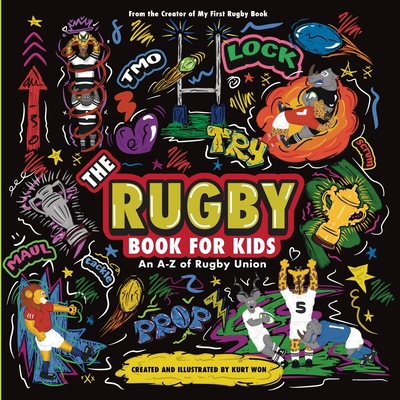 The Rugby Book For Kids: An A-Z of Rugby Union - Kurt Won