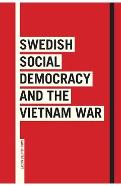 Coperta cărții 'Swedish Social Democracy and the Vietnam War - Carl-gustaf Scott'