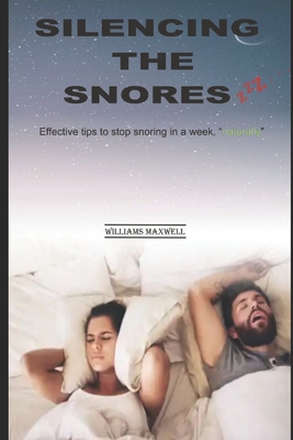 Silencing the Snores: Effective tips to stop snoring in a week, naturally - Williams Maxwell