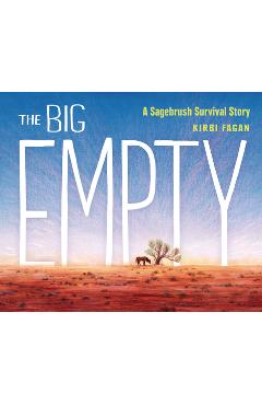 Poza produsului The Big Empty: A Sagebrush Survival Story - Kirbi Fagan