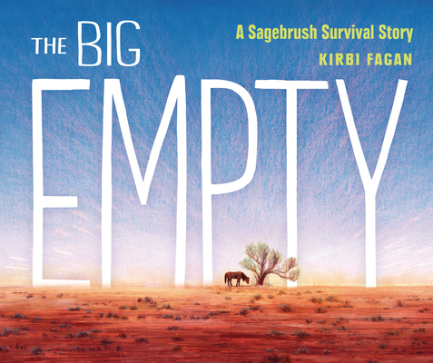 The Big Empty: A Sagebrush Survival Story - Kirbi Fagan