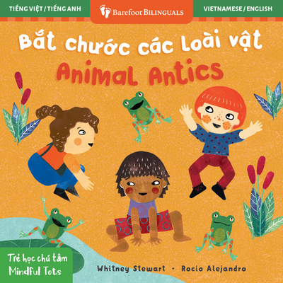 Mindful Tots: Animal Antics (Bilingual Vietnamese & English) - Whitney Stewart
