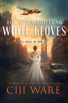 The Spy Wore Long White Gloves - Ciji Ware