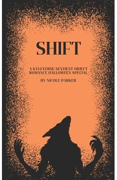 Coperta cărții 'Shift: A Kyleverse Sentient Object Romance Halloween Special - Nicole Parker'