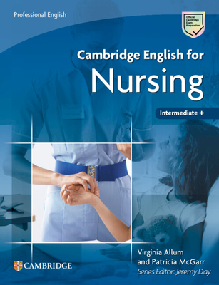 Cambridge English for Nursing Intermediate Plus Student's Book - Virginia Allum