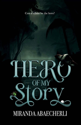 Hero of My Story (A Dark Romantasy Novel): The Born in Blood Duet - Miranda Abaecherli