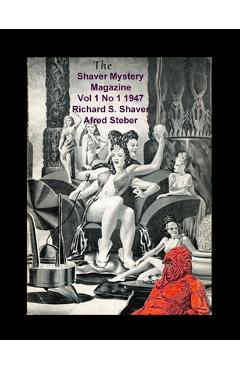 Coperta cărții 'The Shaver Mystery Magazine Vol 1 No 1 1947 - Richard S. Shaver'