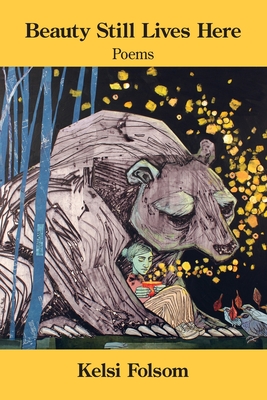 Coperta cărții 'Beauty Still Lives Here - Kelsi Folsom'