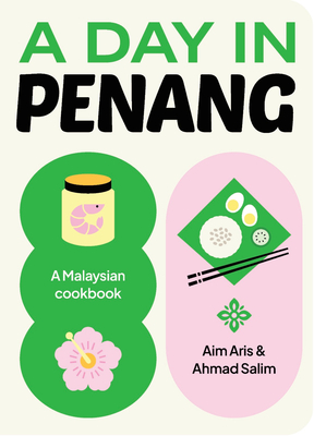Coperta cărții 'A Day in Penang: A Malaysian Cookbook - Aim Aris'