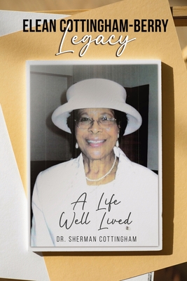 Elean Cottingham-Berry Legacy: A Life Well Lived - Sherman Cottingham