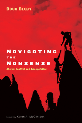 Navigating the Nonsense: Church Conflict and Triangulation - Douglas J. Bixby