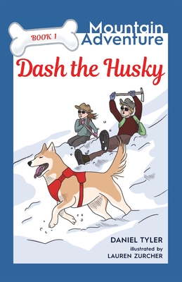Dash the Husky: Mountain Adventure (Book 1) - Daniel Tyler