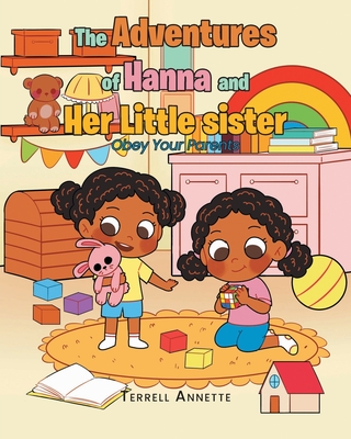 The Adventures of Hanna and Her Little Sister: Obey Your Parents - Terrell Annette
