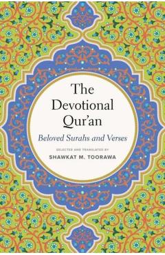 The Devotional Qur'an: Beloved Surahs and Verses - Shawkat M. Toorawa