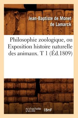Philosophie Zoologique, Ou Exposition Histoire Naturelle Des Animaux. T 1 (Éd.1809) - Jean-bapt De Monet Chevalier De Lamarck
