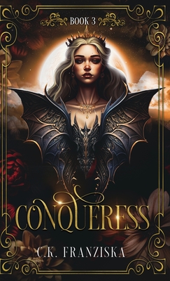 Conqueress (The Crymzon Chronicles Book 3) - C. K. Franziska