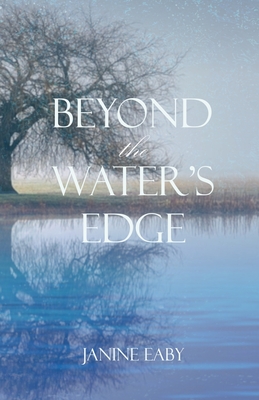 Beyond the Water's Edge - Janine Eaby