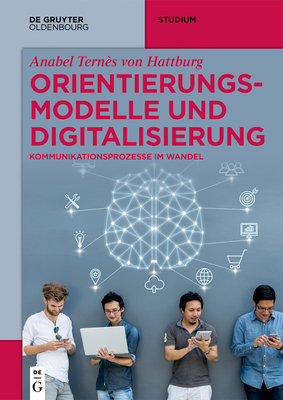 Orientierungsmodelle und Digitalisierung - Anabel Ternès Von Hattburg