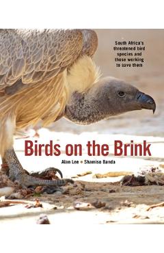 Poza produsului Birds on the Brink: South Africa's Threatened Birds and Those Working to Save Them - Alan Lee