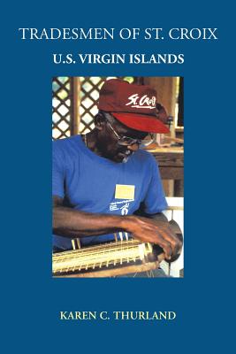 Tradesmen of St. Croix: U.S. Virgin Islands - Karen C. Thurland
