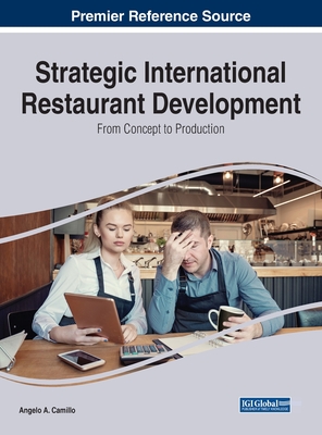 Strategic International Restaurant Development: From Concept to Production - Angelo A. Camillo