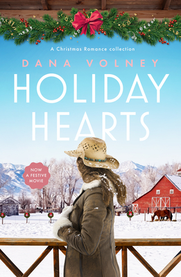 Holiday Hearts: A Heartwarming Collection of Three Christmas Romance Novellas - Dana Volney