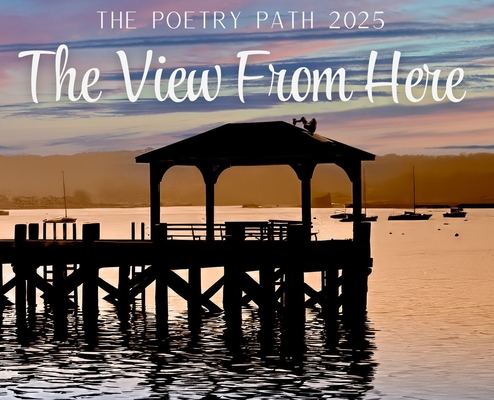 The View From Here - The Poetry Path 2025 - Northport Arts Coalition