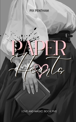Paper Hearts: Love and Magic Book Five - Pix Pentham