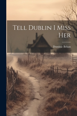 Tell Dublin I Miss Her - Dominic Behan