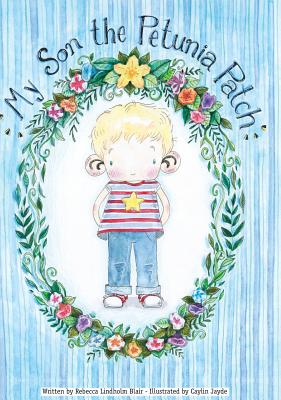 My Son the Petunia Patch - Rebecca Blair