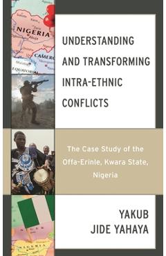 Poza produsului Understanding and Transforming Intra-Ethnic Conflicts: The Case Study of the Offa-Erinle, Kwara State, Nigeria - Yakub Jide Yahaya