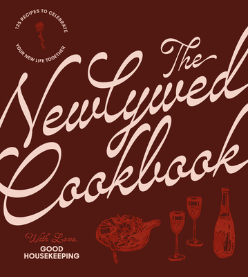 The Newlywed Cookbook: 125 Recipes to Celebrate Your New Life Together -