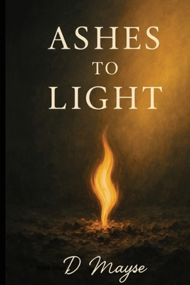 Ashes To Light - Daniel Mayse