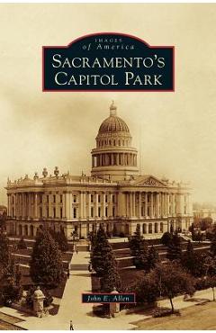Coperta cărții 'Sacramento's Capitol Park - John E. Allen'