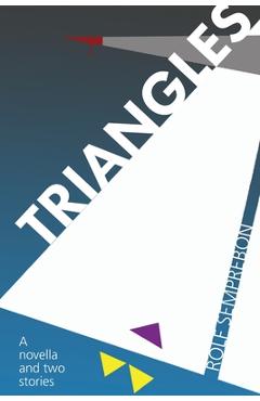 Coperta cărții 'Triangles: A novella and two short stories. - Rolf Semprebon'