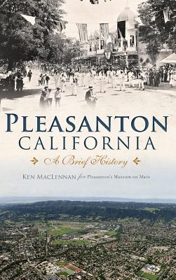 Pleasanton, California: A Brief History - Ken Maclennan
