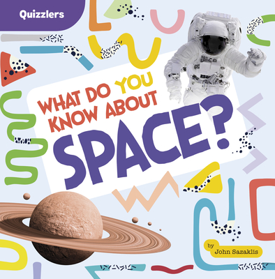 What Do You Know about Space? - John Sazaklis