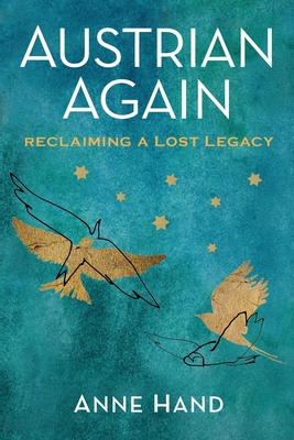 Austrian Again: Reclaiming a Lost Legacy - Anne Hand